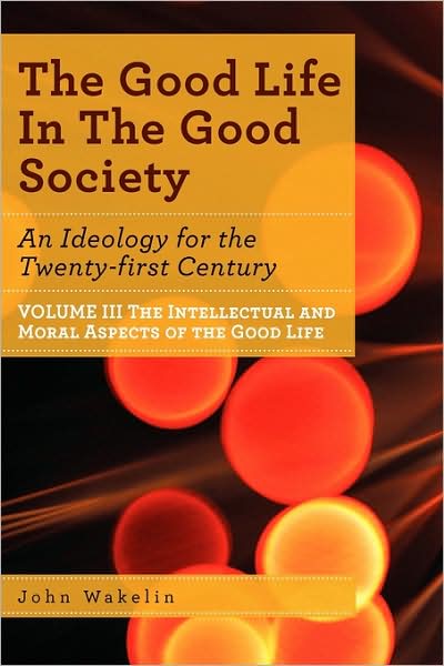 The Good Life In The Good Society - Volume Iii