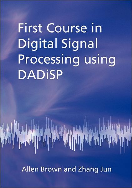 First Course In Digital Signal Processing Using Dadisp