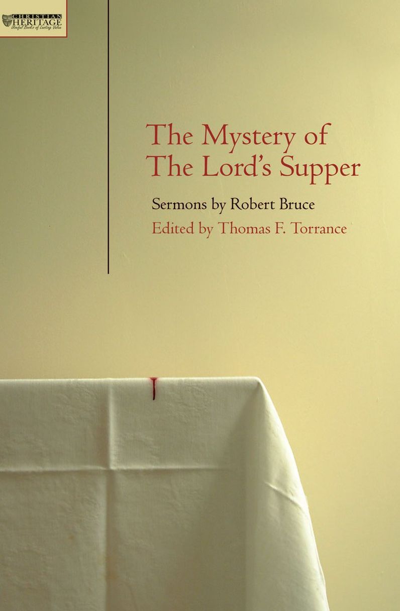 Mystery of the Lord's Supper: Sermons by Robert Bruce