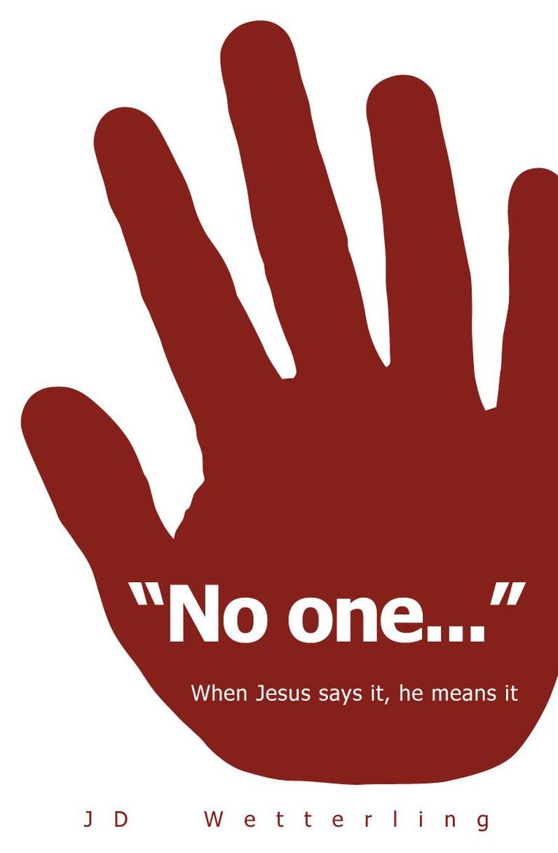No One...: When Jesus says it he means it