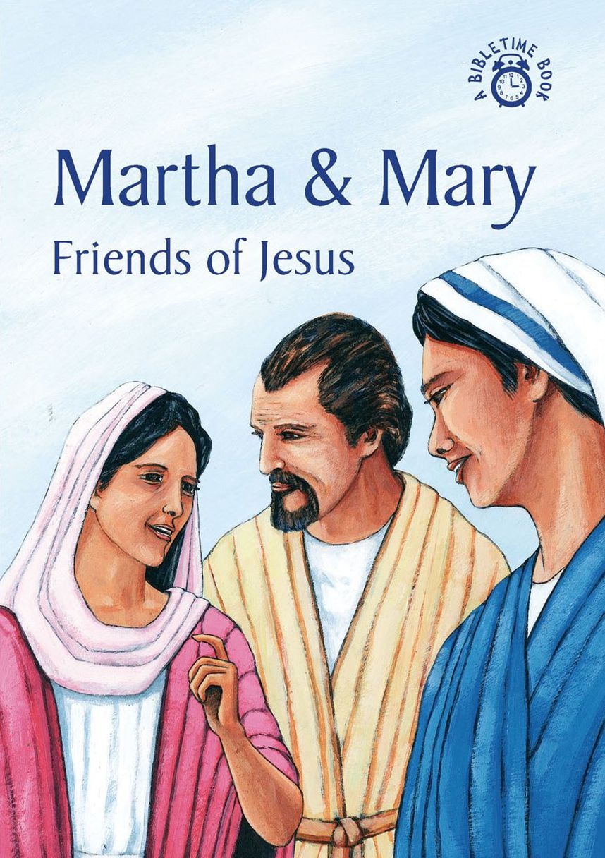 Martha & Mary: Friends of Jesus