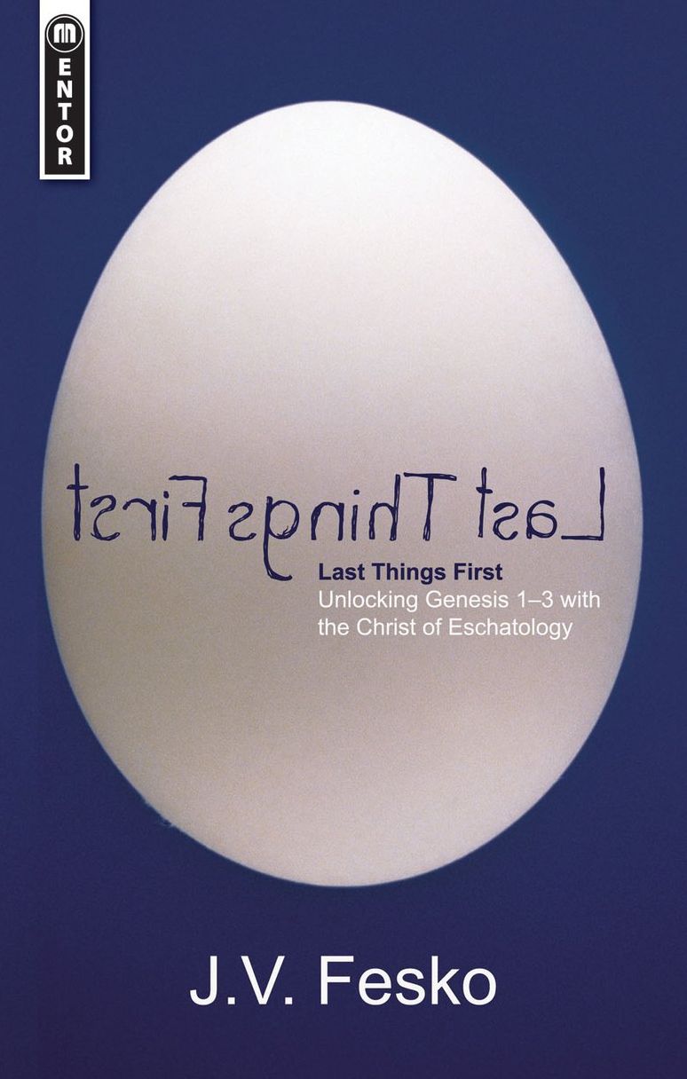 Last Things First: Unlocking Genesis with the Christ of Eschatology