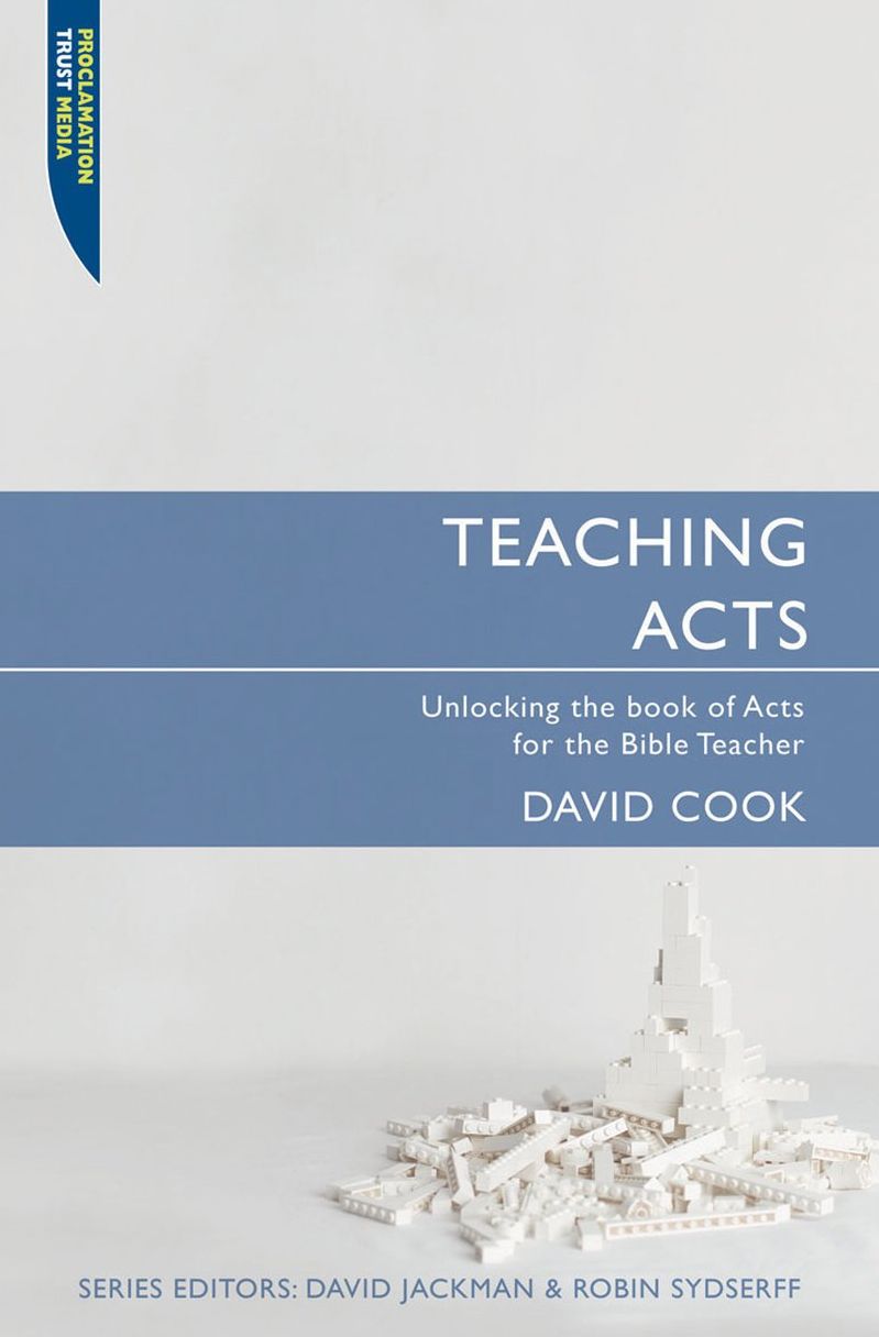 Teaching Acts: Unlocking the book of Acts for the Bible Teacher