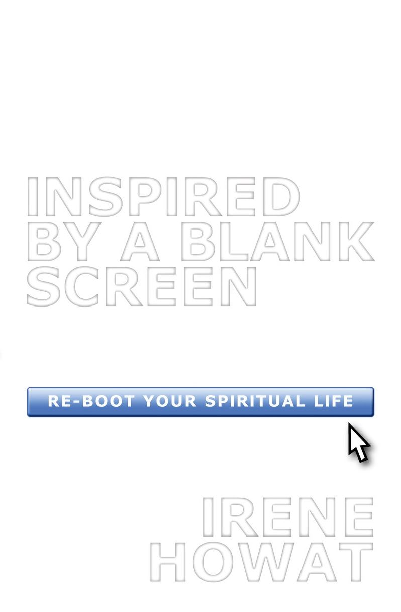 Inspired By a Blank Screen: Re-boot your Spiritual Life
