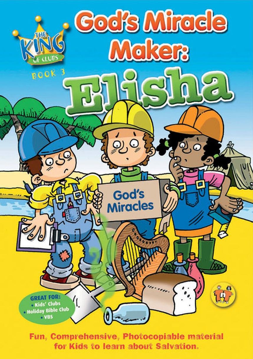 God's Miracle Maker: Elisha
