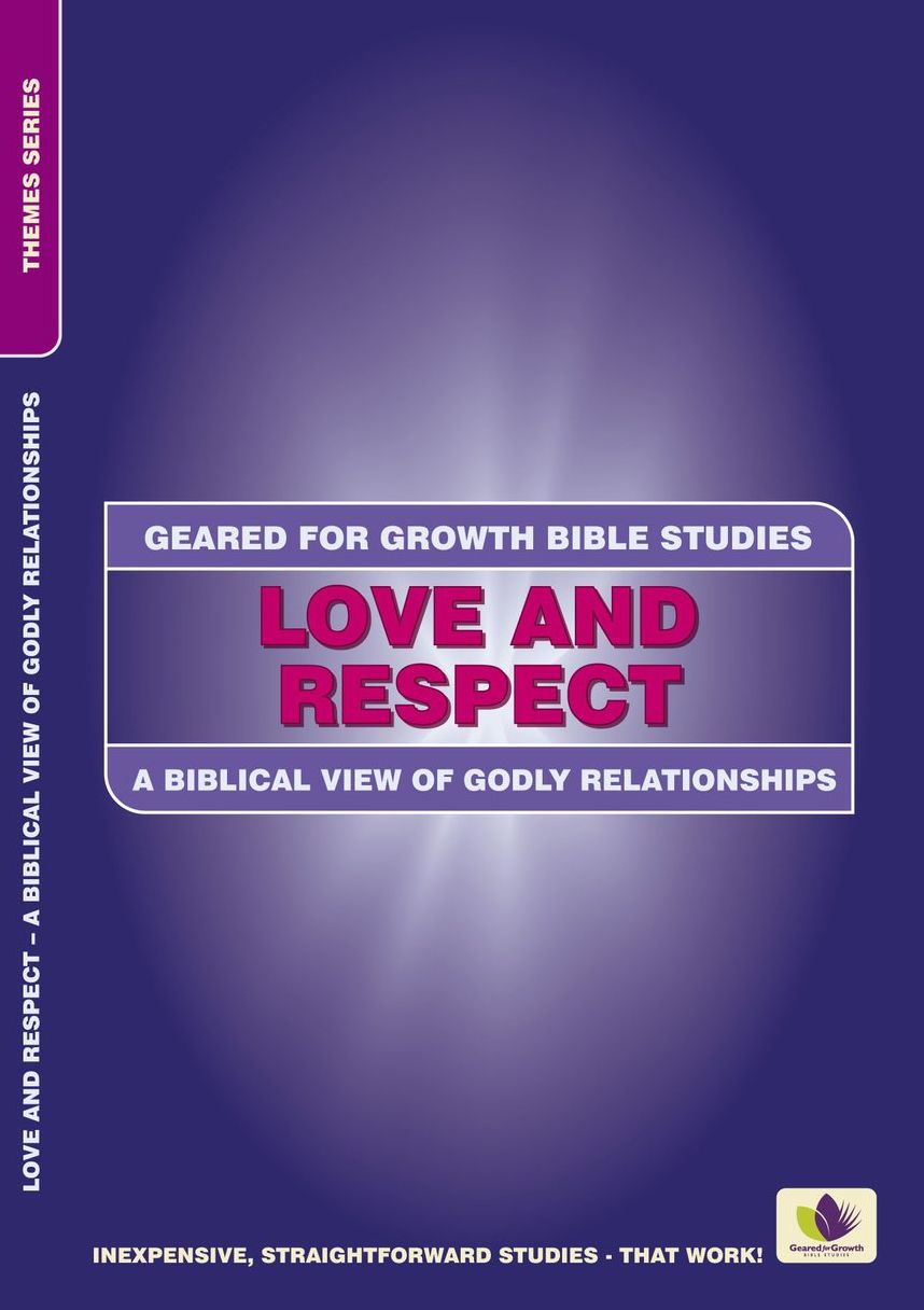 Love and Respect: A Biblical View of Godly Relationships
