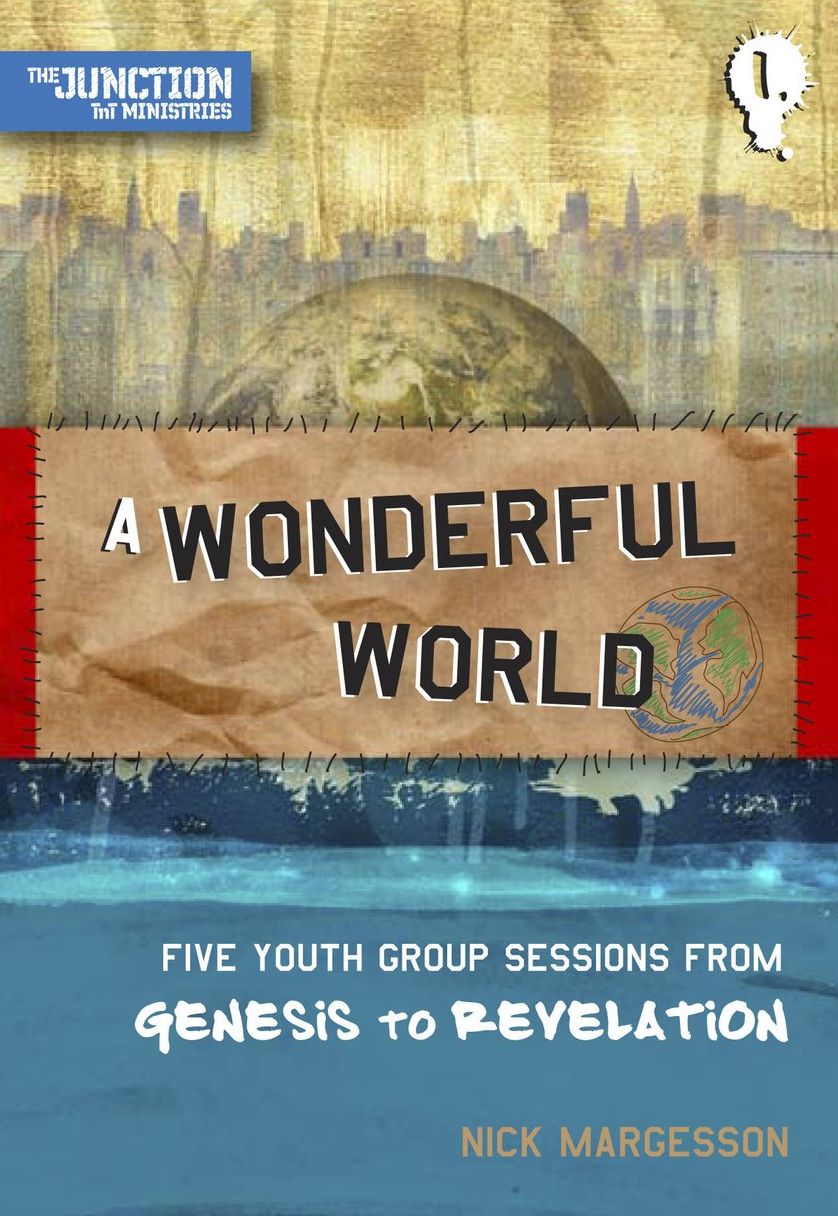 A Wonderful World: Book 1: Five Youth Group Sessions from Genesis to Revelation