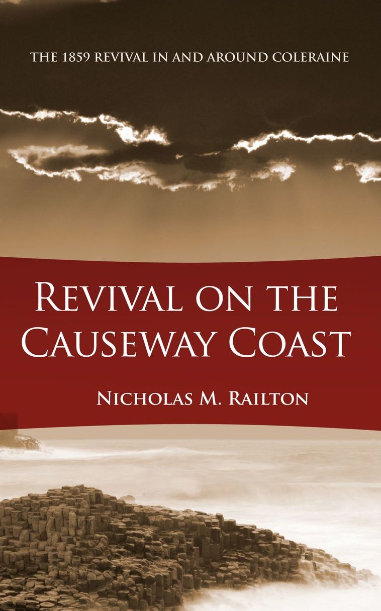 Revival on the Causeway Coast: The 1859 Revival in and around Coleraine