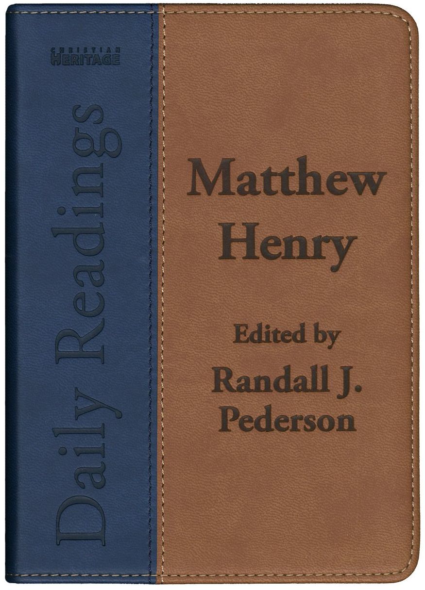 Daily Readings - Matthew Henry: Edited by Randall J. Pederson