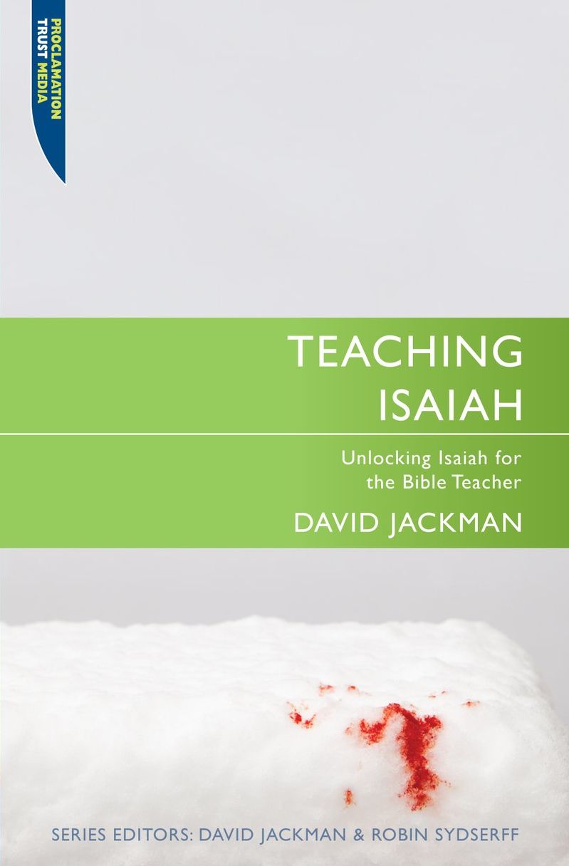 Teaching Isaiah: Unlocking Isaiah for the Bible Teacher