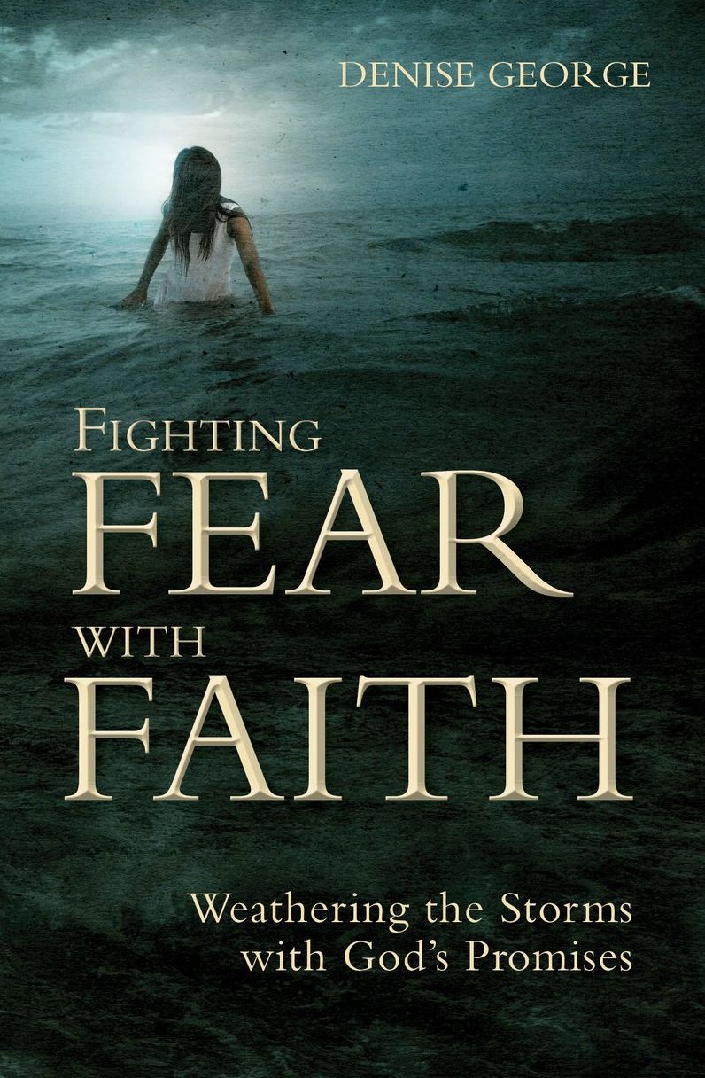 Fighting Fear With Faith: Weathering the Storms with God's Promises