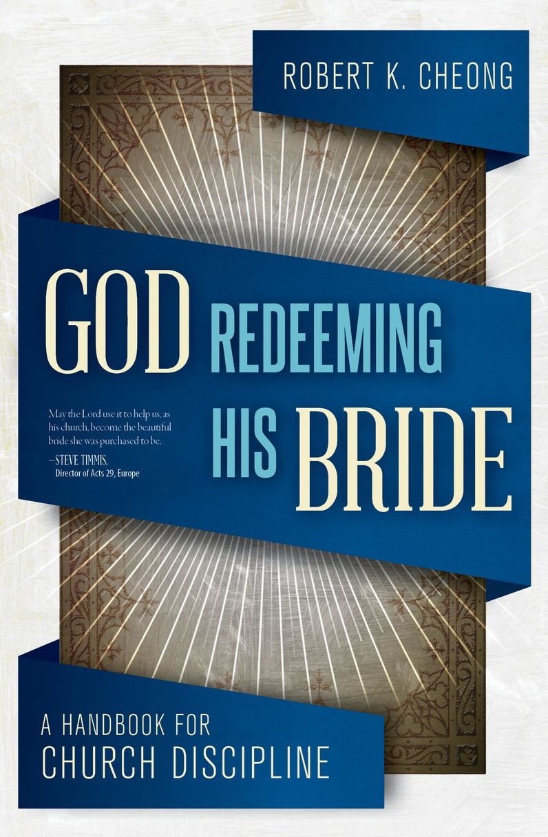 God Redeeming His Bride: A Handbook for Church Discipline