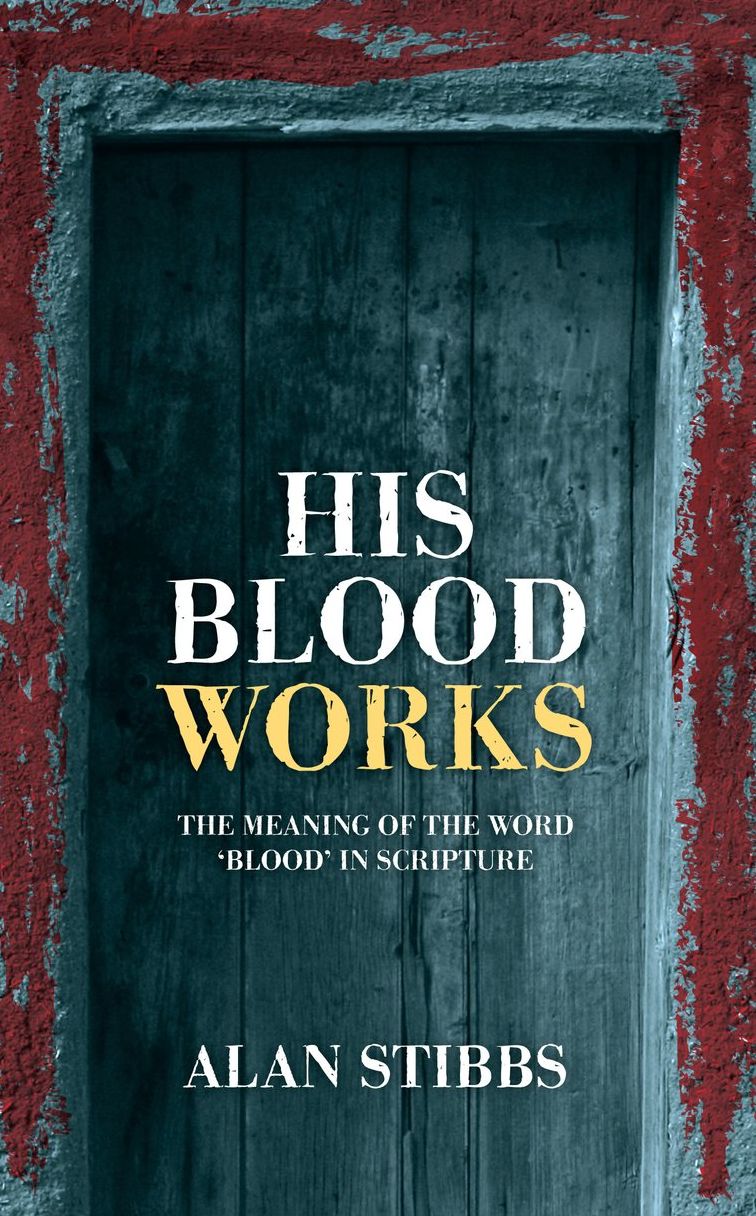 His Blood Works: The Meaning of the Word 'blood' in Scripture