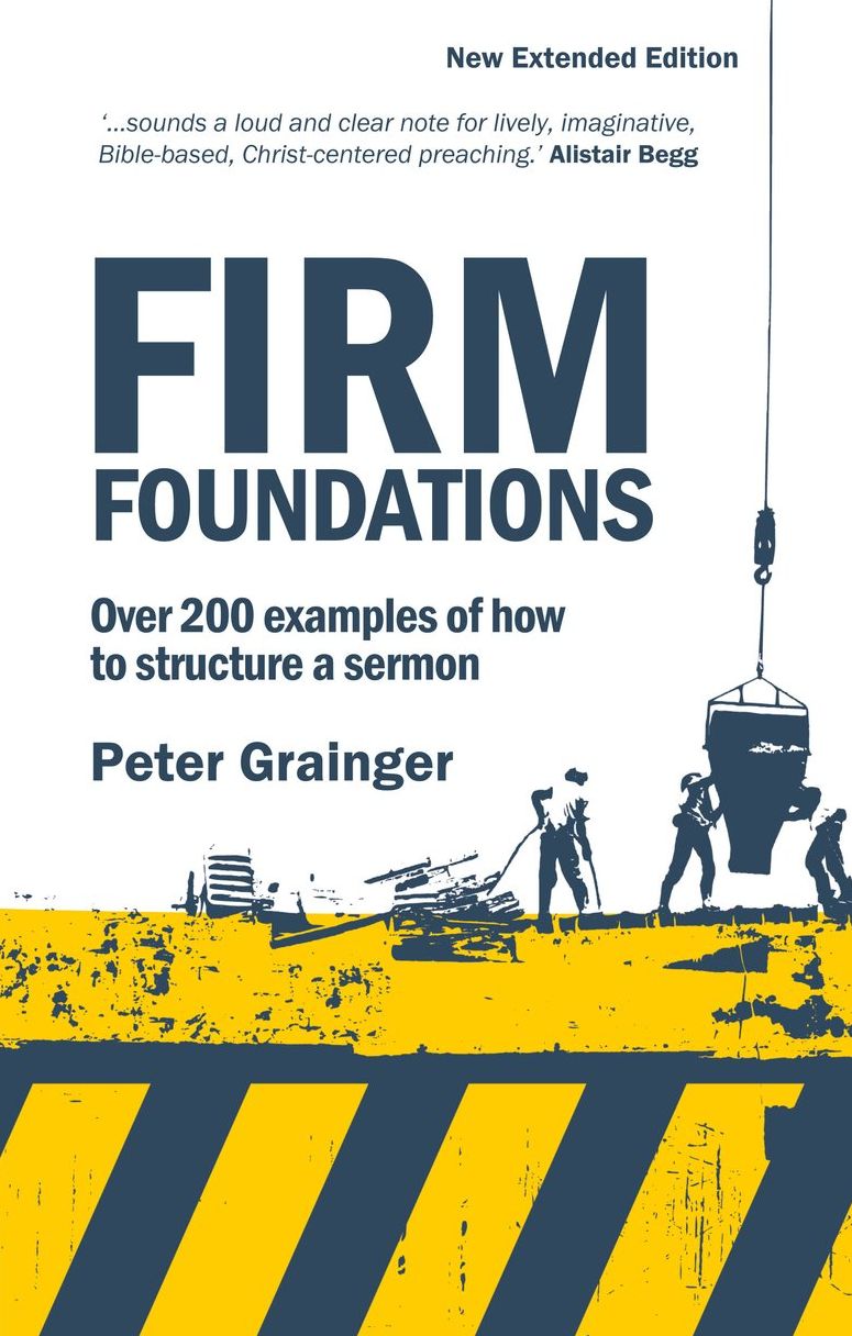 Firm Foundations: Over 200 Examples of how to structure a sermon