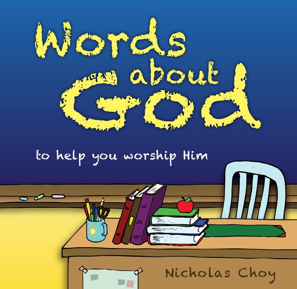 Words About God: To help you worship him