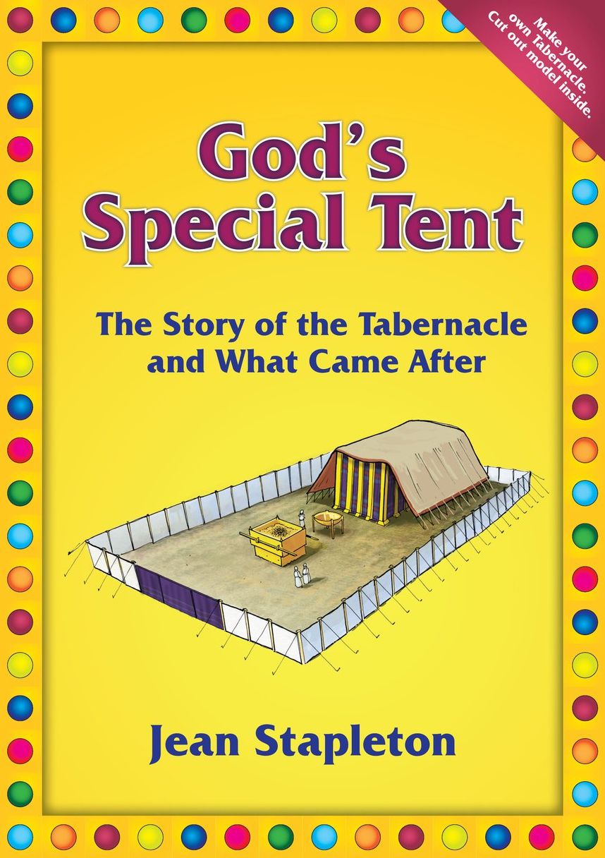 God's Special Tent: The Story of the Tabernacle and What Came After