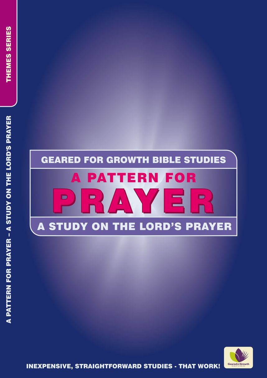 A Pattern for Prayer: A Study in the Lord's Prayer