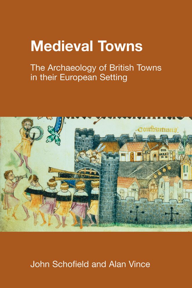 Medieval Towns: The Archaeology of British Towns in their European Setting