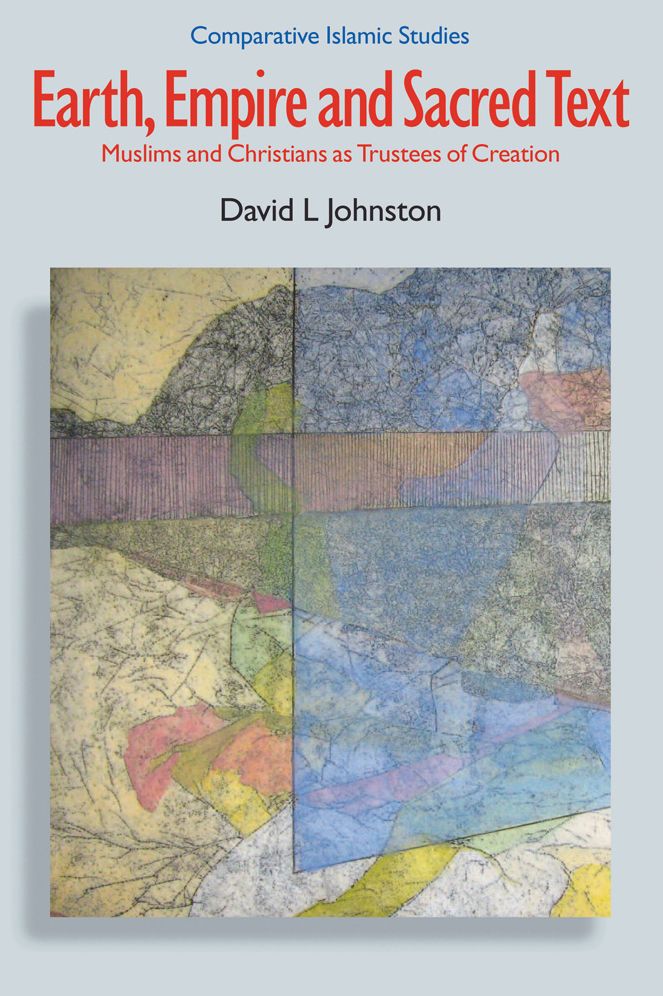Earth, Empire, and Sacred Text: Muslims and Christians As Trustees of Creation