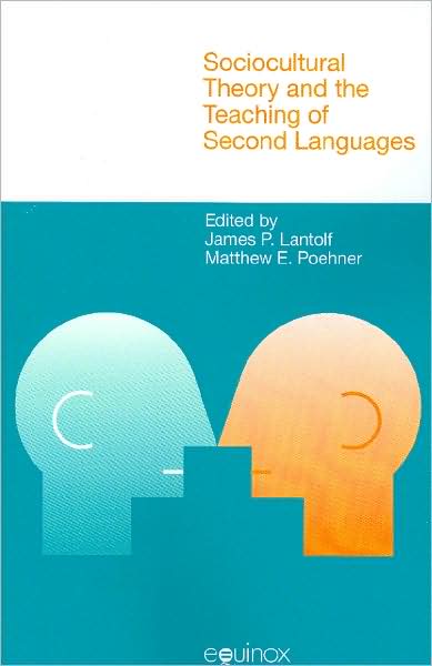 Sociocultural Theory and the Teaching of Second Languages (Equinox Textbooks and Surveys in Linguistics) - Hardback