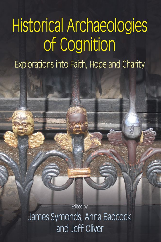 Historical Archaeologies of Cognition: Explorations into Faith, Hope and Charity