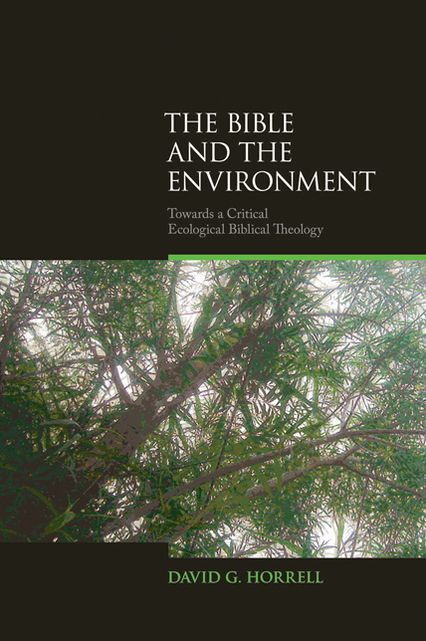 Bible and the Environment: Towards a Critical Ecological Biblical Theology