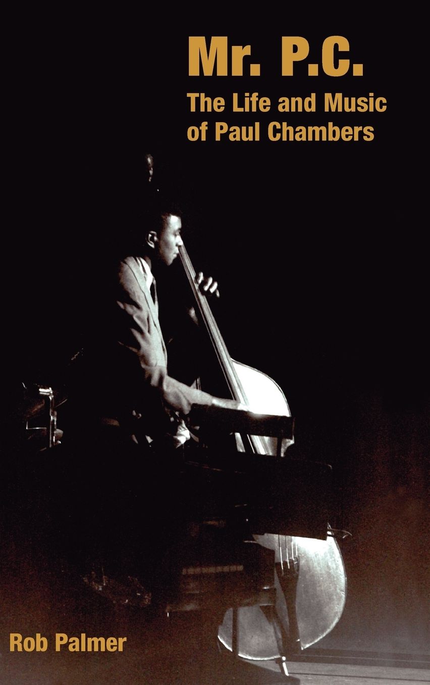 Mr. P.C: The Life and Music of Paul Chambers