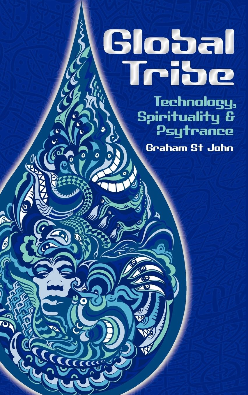 Global Tribe: Technology, Spirituality and Psytrance