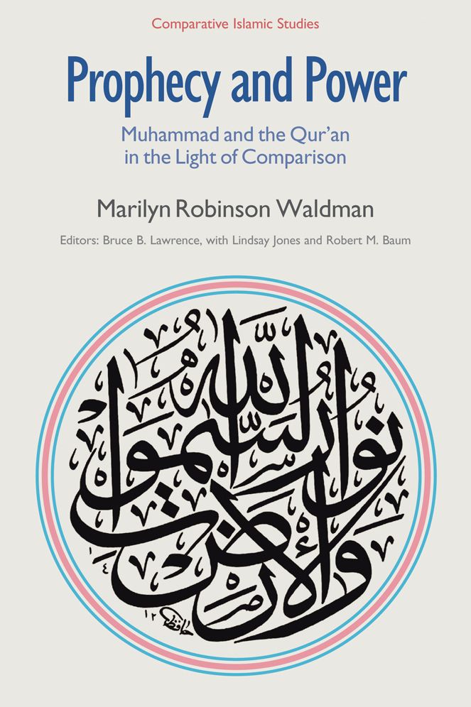 Prophecy and Power: Muhammad and the Qur'an in the Light of Comparison