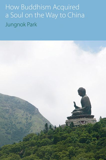 How Buddhism Acquired a Soul on the Way to China