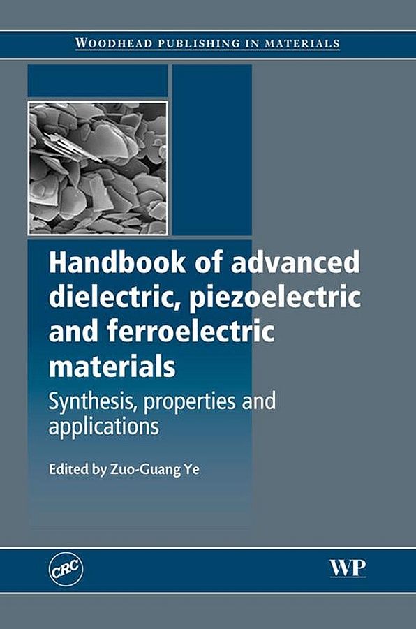 Handbook of Advanced Dielectric, Piezoelectric and Ferroelectric Materials: Synthesis, Properties and Applications
