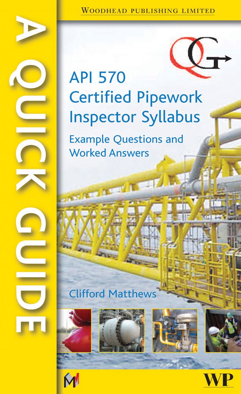 A Quick Guide to API 570 Certified Pipework Inspector Syllabus: Example Questions and Worked Answers