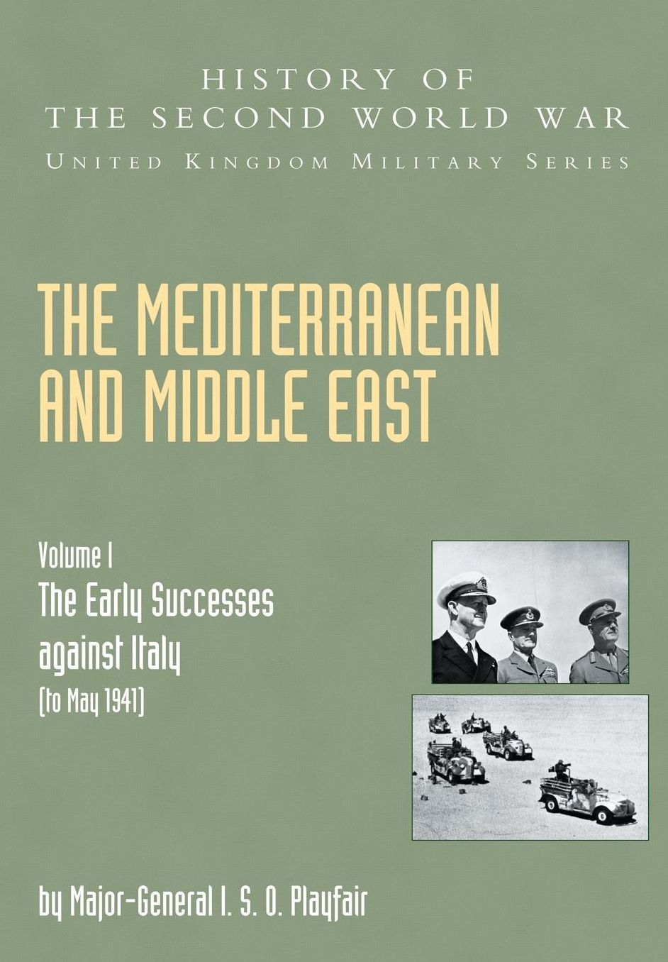 The Mediterranean and the Middle East Volume I: The Early Successes against Italy