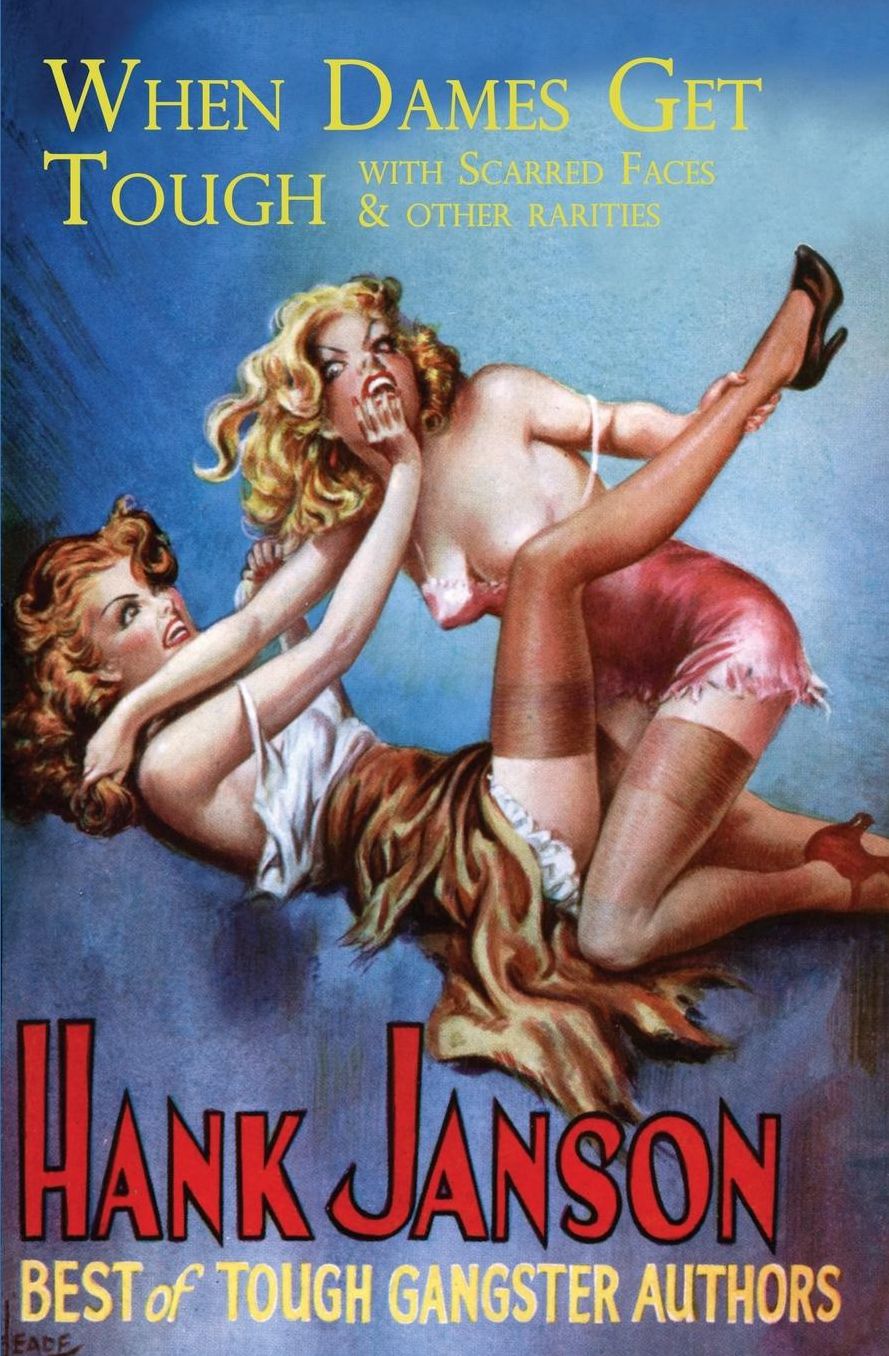 When Dames Get Tough: with Scarred Faces and other rarities