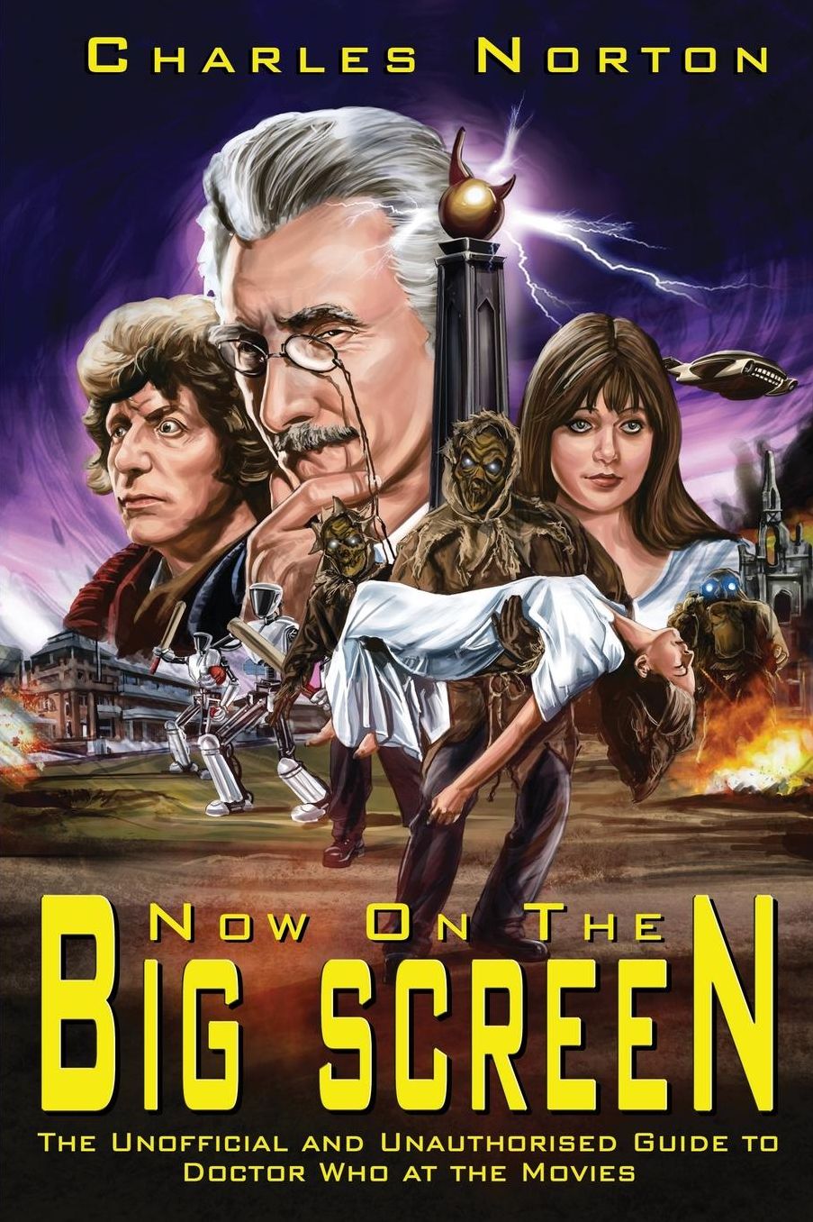 Now On The Big Screen: The Unofficial and Unauthorised Guide to Doctor Who at the Movies
