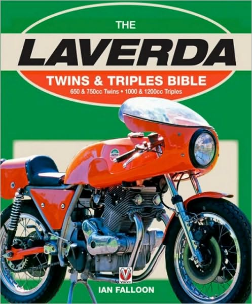 The Laverda Twins & Triples Bible: 650 & 750cc Twins - 1000 & 1200cc Triples