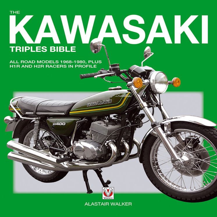 The Kawasaki Triples Bible: All Road Models 1968-1980, Plus H1R and H2R Racers in Profile