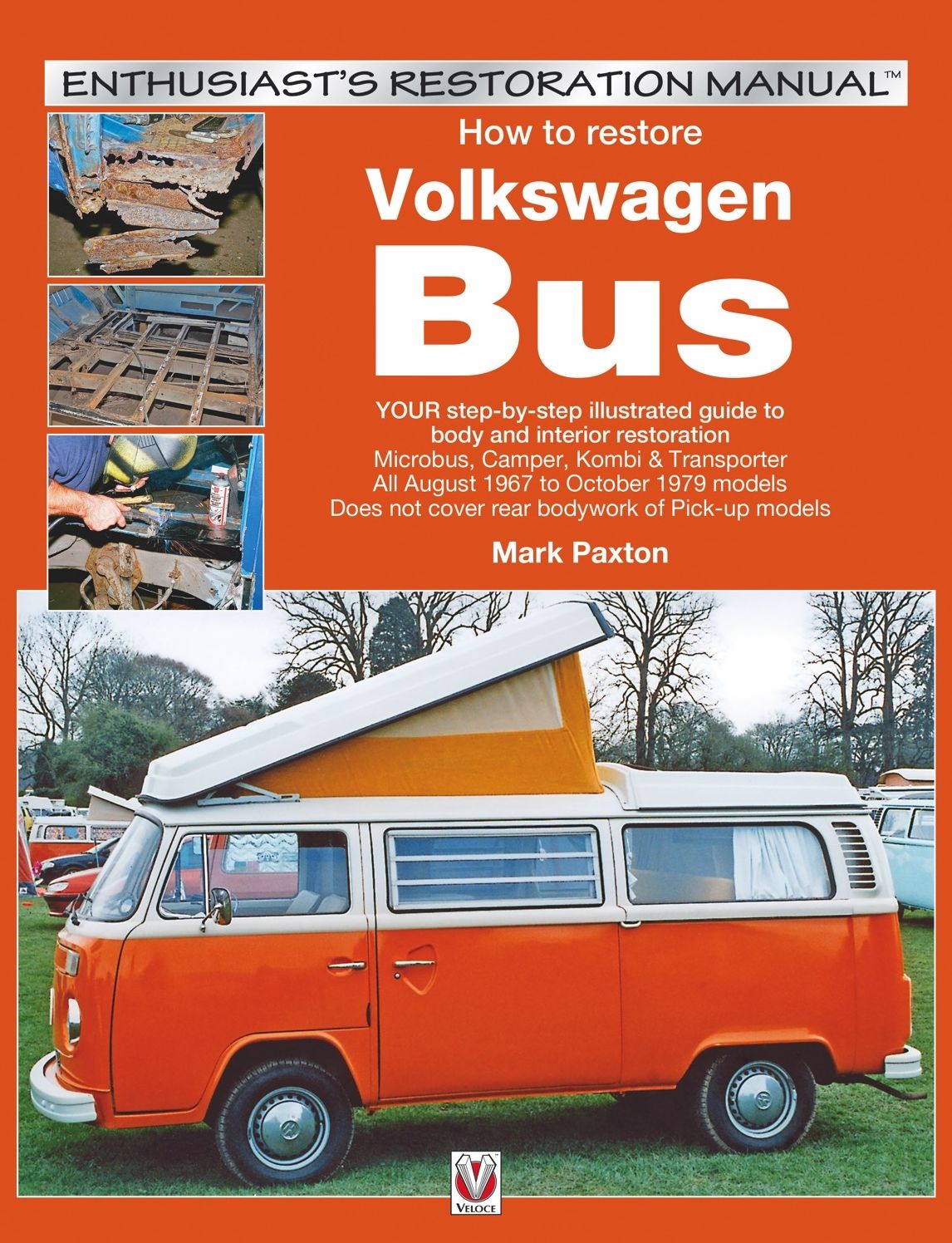 How to restore Volkswagen (bay window) Bus: YOUR step-by-step illustrated guide to body and interior restoration