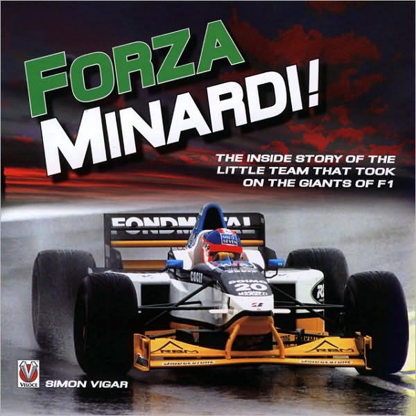 Forza Minardi!: The Inside Story of the Little Team Which Took on the Giants of F1
