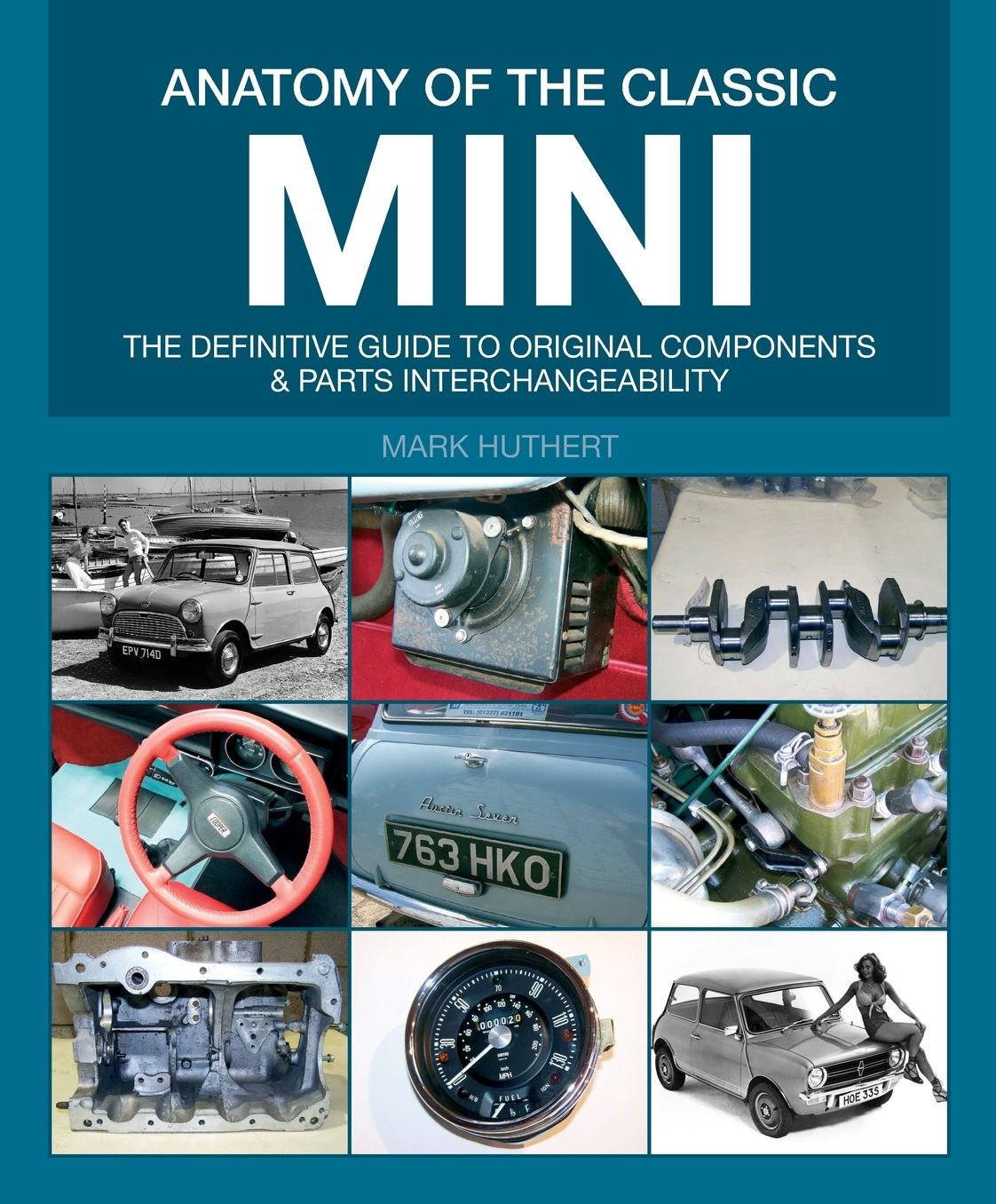 Anatomy of the Classic Mini: The definitive guide to original components and parts interchangeability