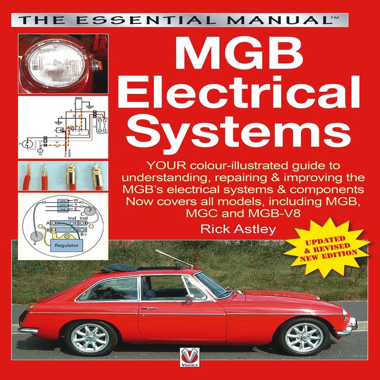 MGB Electricals Systems: YOUR color-illustrated guide to understanding, repairing & improving the MGB's electrical syste