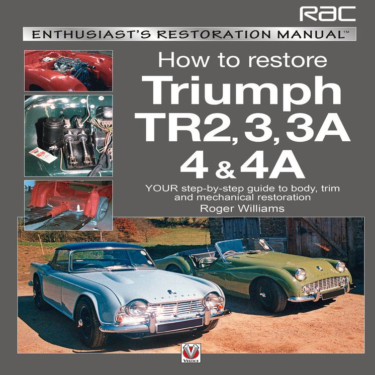How to Restore Triumph TR2, 3, 3A, 4 & 4A: Your step-by-step guide to body, trim and mechanical restoration