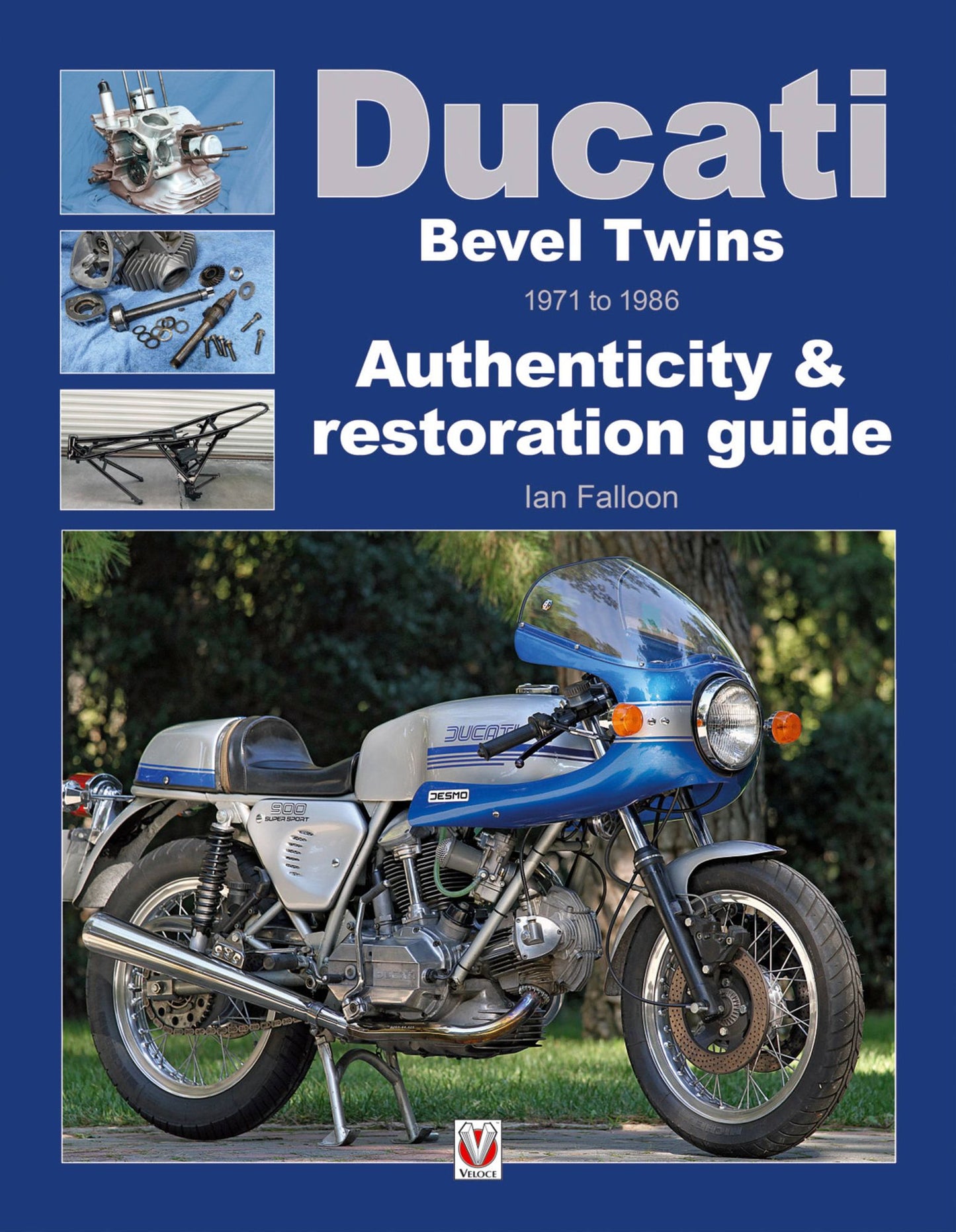 Ducati Bevel Twins 1971 to 1986: Authenticity & Restoration Guide