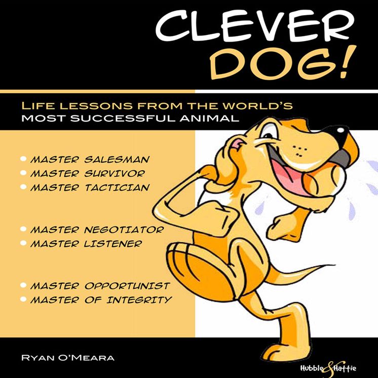 Clever Dog: Life Lessons From the World's Most Successful Animal
