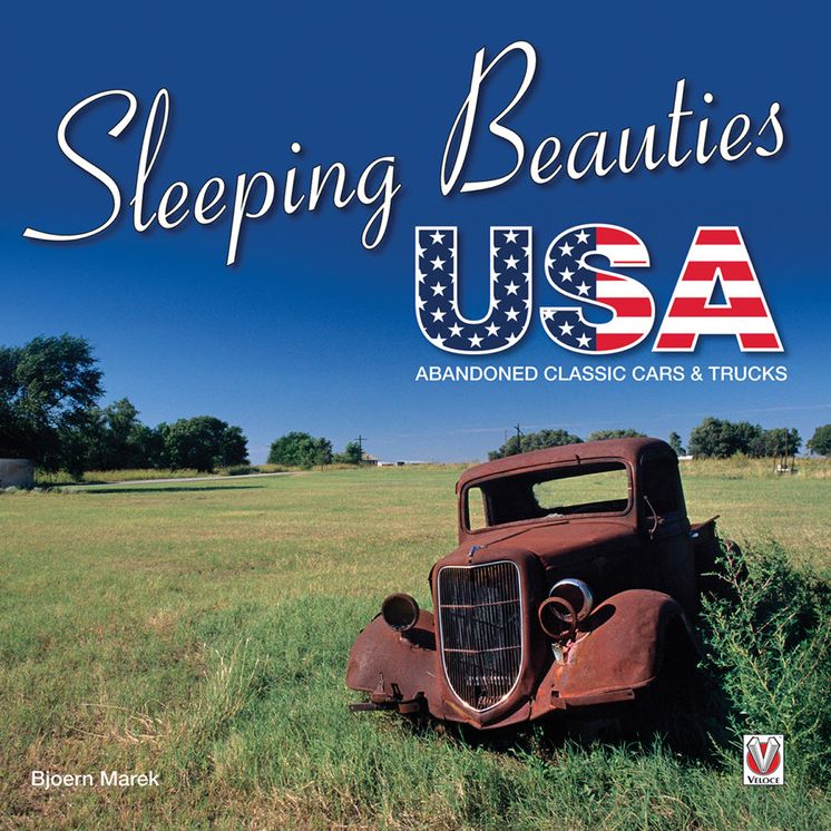 Sleeping Beauties USA: Abandoned Classic Cars & Trucks