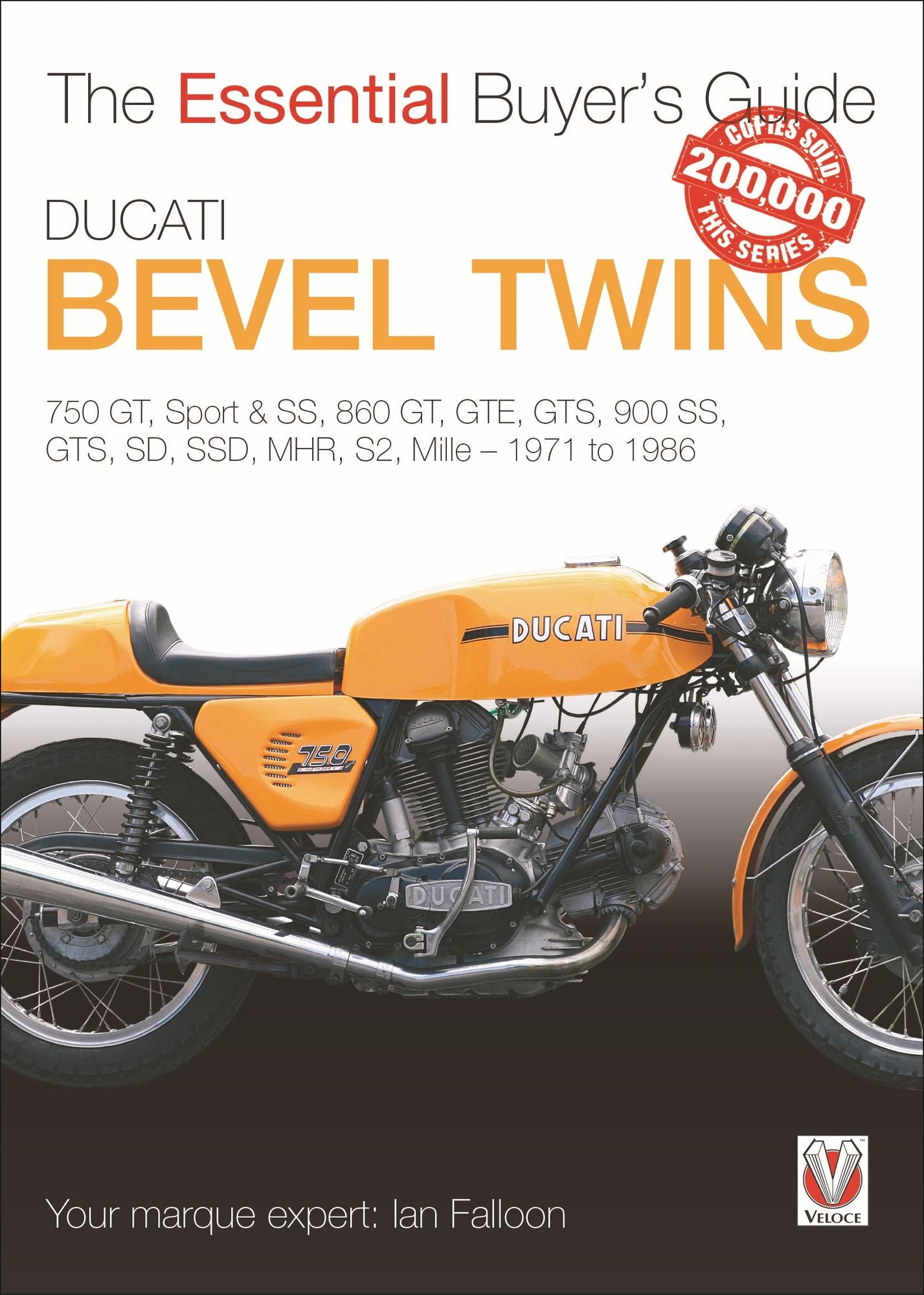 Ducati Bevel Twins: 750GT, Sport and Sport S, 860GT, GTE, GTS, 900 SS, GTS, SD, SSD, MHR, S2, Mille 1971 to 1986