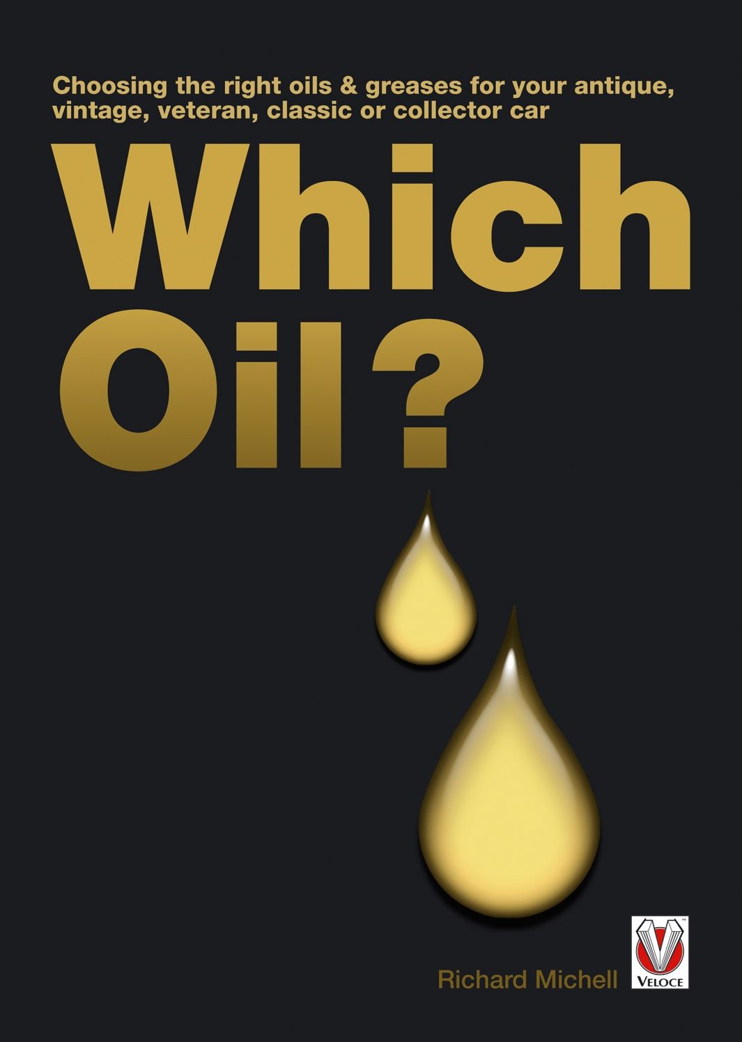 Which Oil?: Choosing the right oils & greases for your vintage, antique, classic or collector car