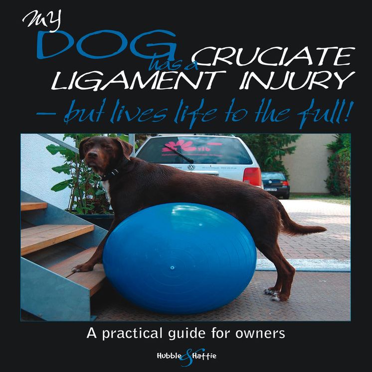 My Dog Has A Cruciate Ligament Injury: But Lives Life to the Full!