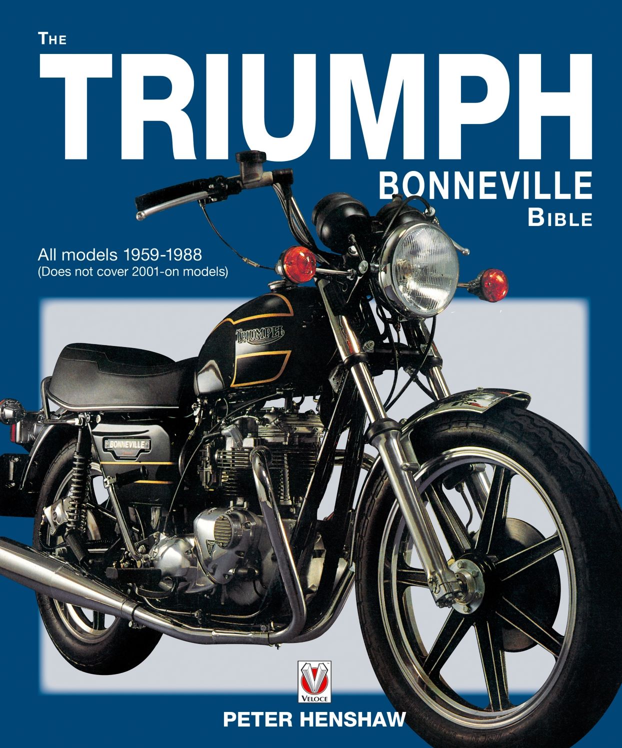 The Triumph Bonneville Bible: All Models 1959-1983 (Does Not Cover 2001 On Models)