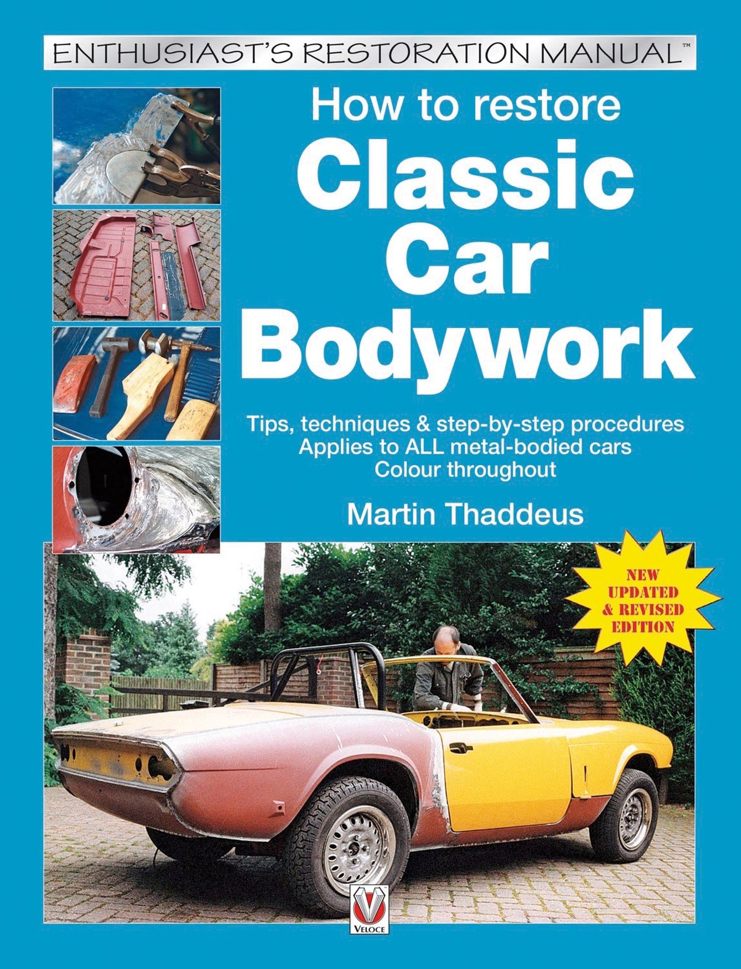 How to Restore Classic Car Bodywork: Tips, Techniques & Step-By-Step Procedures - Applies to All Meta-Bodied Cars